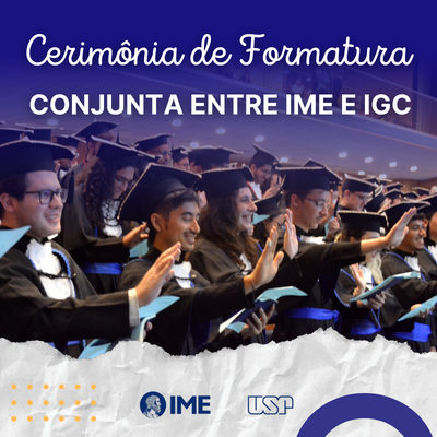 Cerimônia de Formatura conjunta entre IME e IGC