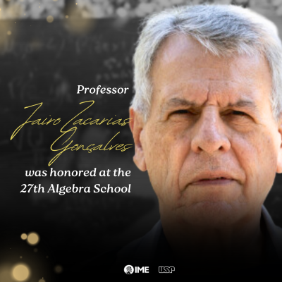 Professor Jairo Zacarias Gonçalves was honored at the 27th Algebra School