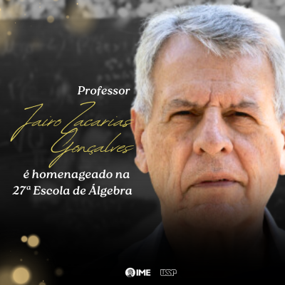 Professor Jairo Zacarias Gonçalves é homenageado na 27ª Escola de Álgebra