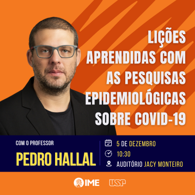 IME-USP recebe Pedro Hallal para palestra: Lições da Pandemia de Covid-19