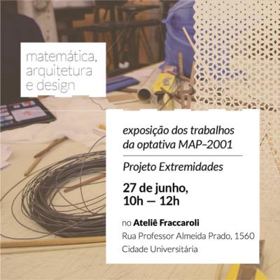 Confira a exposição de trabalhos desenvolvidos na disciplina MAP2001: Matemática, Arquitetura e Design