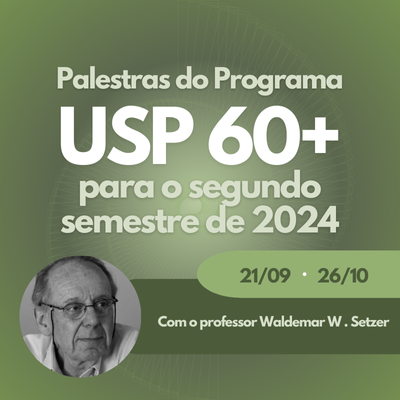 IME-USP promove duas palestras no Programa USP 60+ (Universidade Aberta à Terceira Idade) para o segundo semestre de 2024