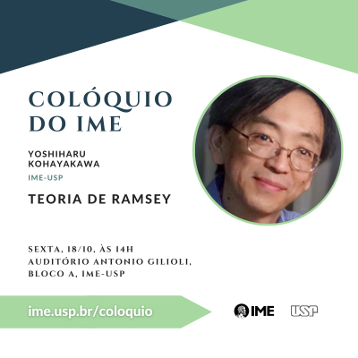 Colóquio do IME com o Prof. Yoshiharu Kohayakawa, do IME-USP