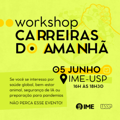 Workshop “Carreiras do Amanhã” promove discussão sobre questões de impacto global e Altruísmo Eficaz no IME-USP