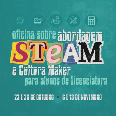 Oficina sobre Abordagem STEAM e Cultura Maker para alunos de Licenciatura