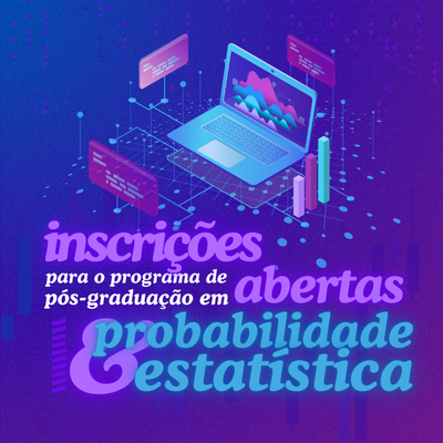 Inscrições abertas para o Programa de Pós-graduação em Probabilidade e Estatística no IME- USP